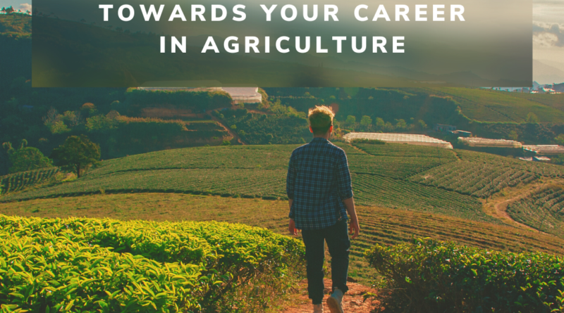 Your Next Step Towards Your Career in Agriculture- Traveling Abroad